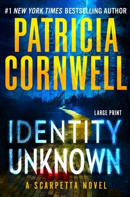 Identity Unknown by Cornwell, Patricia