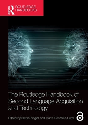 The Routledge Handbook of Second Language Acquisition and Technology by Ziegler, Nicole