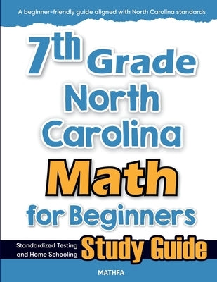 7th Grade North Carolina Math for Beginners: Standardized Testing and Home Schooling Study Guide by Eslamian, Hamid