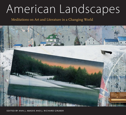 American Landscapes: Meditations on Art and Literature in a Changing World by Abadie, Ann J.