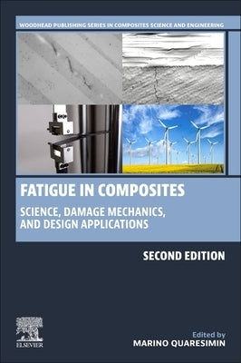 Fatigue in Composites: Science, Damage Mechanics, and Design Applications by Quaresimin, Marino