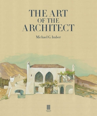 The Art of the Architect by Imber, Michael G.