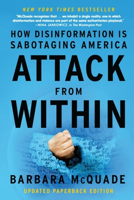 Attack from Within: How Disinformation Is Sabotaging America by McQuade, Barbara