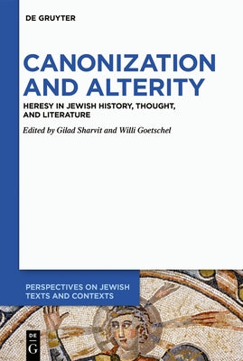 Canonization and Alterity: Heresy in Jewish History, Thought, and Literature by Sharvit, Gilad