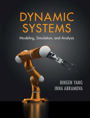 Dynamic Systems: Modeling, Simulation, and Analysis by Yang, Bingen