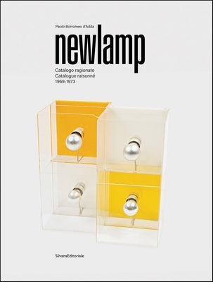 Newlamp: Catalogue Raisonné 1969-1973 by Borromeo, Paolo