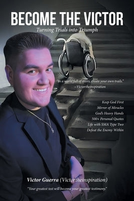 Become the Victor: Turning Trials into Triumph by Guerra (Victortheinspiration), Victor