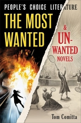 People's Choice Literature: The Most Wanted and Unwanted Novels by Comitta, Tom