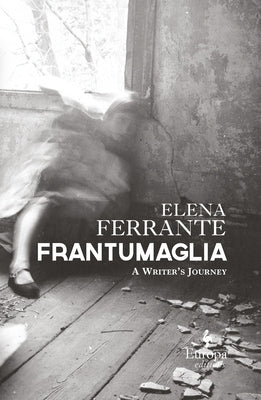 Frantumaglia: A Writer's Journey by Ferrante, Elena