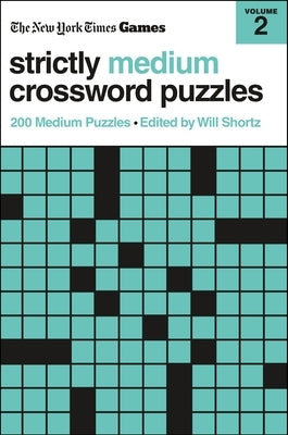 New York Times Games Strictly Medium Crossword Puzzles Volume 2: 200 Medium Puzzles by New York Times