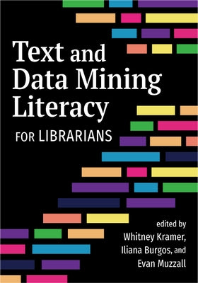 Text and Data Mining Literacy for Librarians by Kramer, Whitney