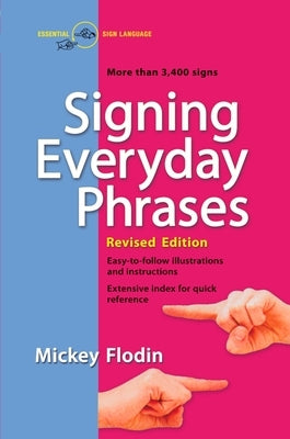 Signing Everyday Phrases: More Than 3,400 Signs, Revised Edition by Flodin, Mickey