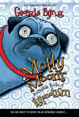 Molly Moon's Incredible Book of Hypnotism by Byng, Georgia