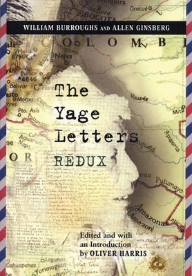The Yage Letters Redux by Burroughs, William S.