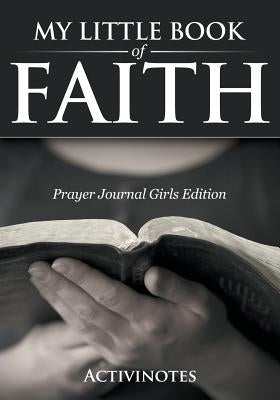 My Little Book Of Faith - Prayer Journal Girls Edition by Activibooks