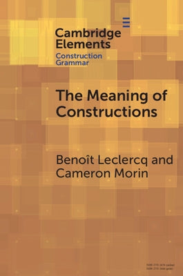 The Meaning of Constructions by LeClercq, Beno&#195;&#174;t