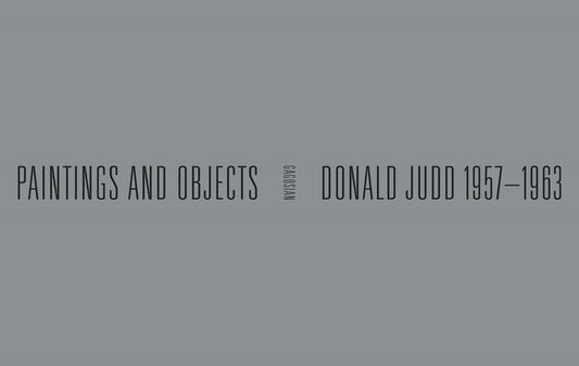 Donald Judd: 1957-1963: Paintings and Objects by Costello, Eileen