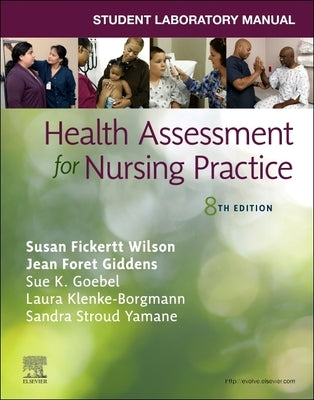 Student Laboratory Manual for Health Assessment for Nursing Practice by Wilson, Susan Fickertt