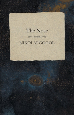 The Nose by Gogol, Nikolai