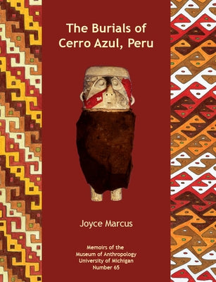 The Burials of Cerro Azul, Peru: Volume 65 by Marcus, Joyce