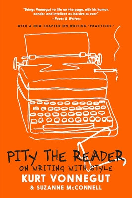 Pity the Reader: On Writing with Style by Vonnegut, Kurt