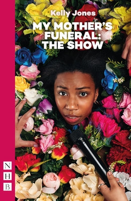 My Mother's Funeral: The Show by Jones, Kelly