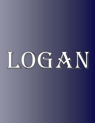 Logan: 100 Pages 8.5 X 11 Personalized Name on Notebook College Ruled Line Paper by Rwg