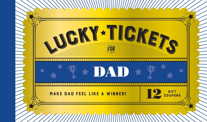 Lucky Tickets for Dad: 12 Gift Coupons by Chronicle Books