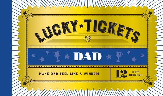 Lucky Tickets for Dad: 12 Gift Coupons by Chronicle Books