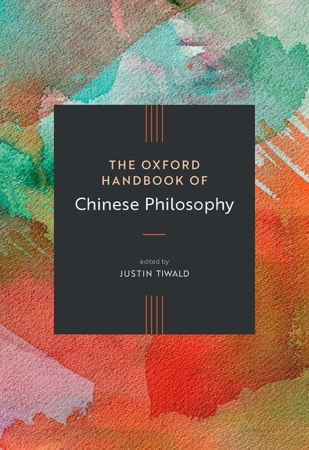 The Oxford Handbook of Chinese Philosophy by Tiwald, Justin