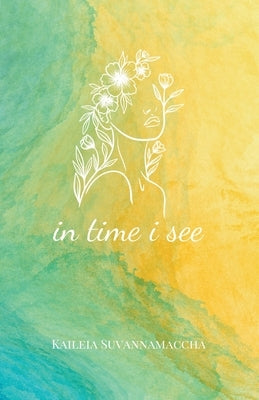 In Time I See by Suvannamaccha, Kaileia Ã. M.