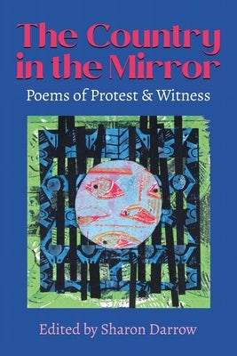 The Country in the Mirror: Poems of Protest & Witness by Darrow, Sharon