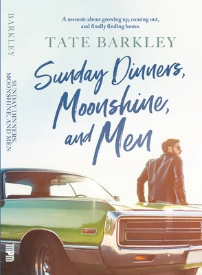 Sunday Dinners, Moonshine and Men by Barkley, Tate