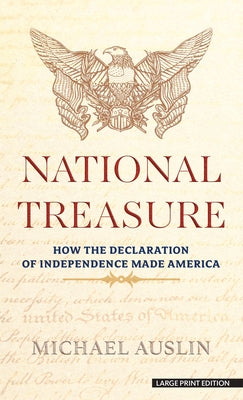 National Treasure: How the Declaration of Independence Made America by Auslin, Michael