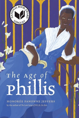 The Age of Phillis by Jeffers, Honor&#233;e Fanonne