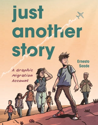 Just Another Story: A Graphic Migration Account by Saade, Ernesto