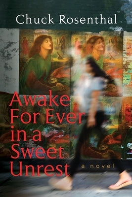 Awake For Ever In A Sweet Unrest by Rosenthal, Chuck