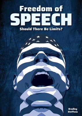 Freedom of Speech: Should There Be Limits? by Steffens, Bradley