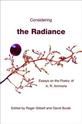 Considering the Radiance: Essays on the Poetry of A.R. Ammons by Burak, David