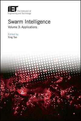 Swarm Intelligence: Applications by Tan, Ying