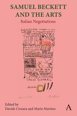 Samuel Beckett and the Arts: Italian Negotiations by Crosara, Davide