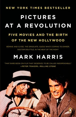 Pictures at a Revolution: Five Movies and the Birth of the New Hollywood by Harris, Mark