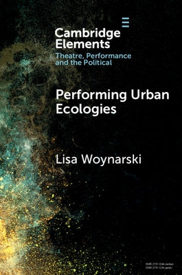 Performing Urban Ecologies by Woynarski, Lisa