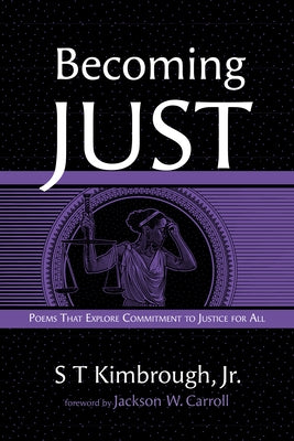 Becoming Just: Poems That Explore Commitment to Justice for All by Kimbrough, S. T.