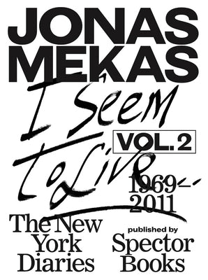 I Seem to Live: The New York Diaries, 1969-2011: Volume 2 by Mekas, Jonas