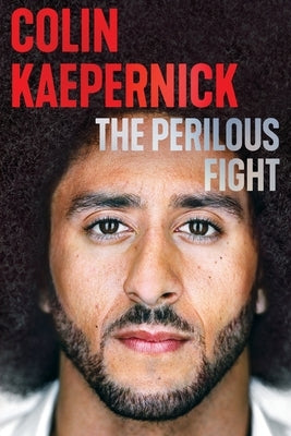The Perilous Fight by Kaepernick, Colin