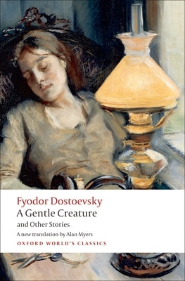 White Nights/A Gentle Creature/The Dream of a Ridiculous Man by Dostoevsky, Fyodor