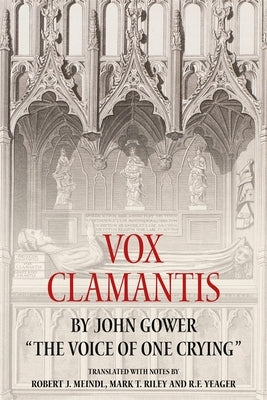 Vox Clamantis by John Gower: The Voice of One Crying by Robert Meindl, Robert