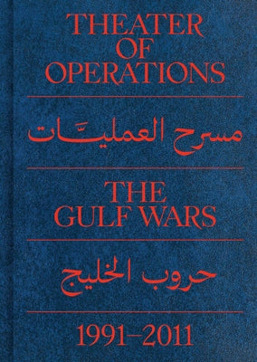 Theater of Operations: The Gulf Wars 1991-2011 by Eleey, Peter