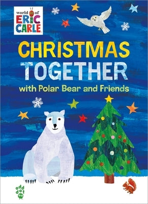 Christmas Together with Polar Bear and Friends (World of Eric Carle) by Carle, Eric